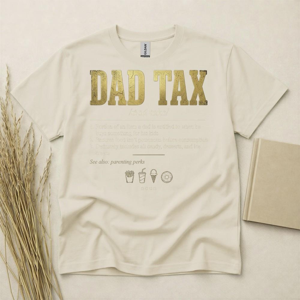 Dad Tax T Shirt Funny Fathers Day Gift Birthday Gift For Dad Definition Unisexs Tee