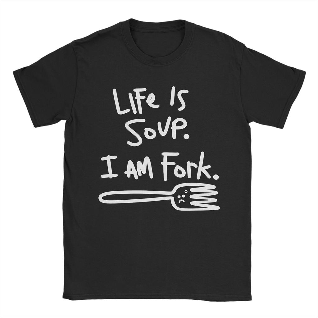 Life Is Soup I Am Fork Meme 90s TShirt Unisex Unisex Funny Cotton Tee Shirt Round Neck Short Sleeve T Shirt Party Tops