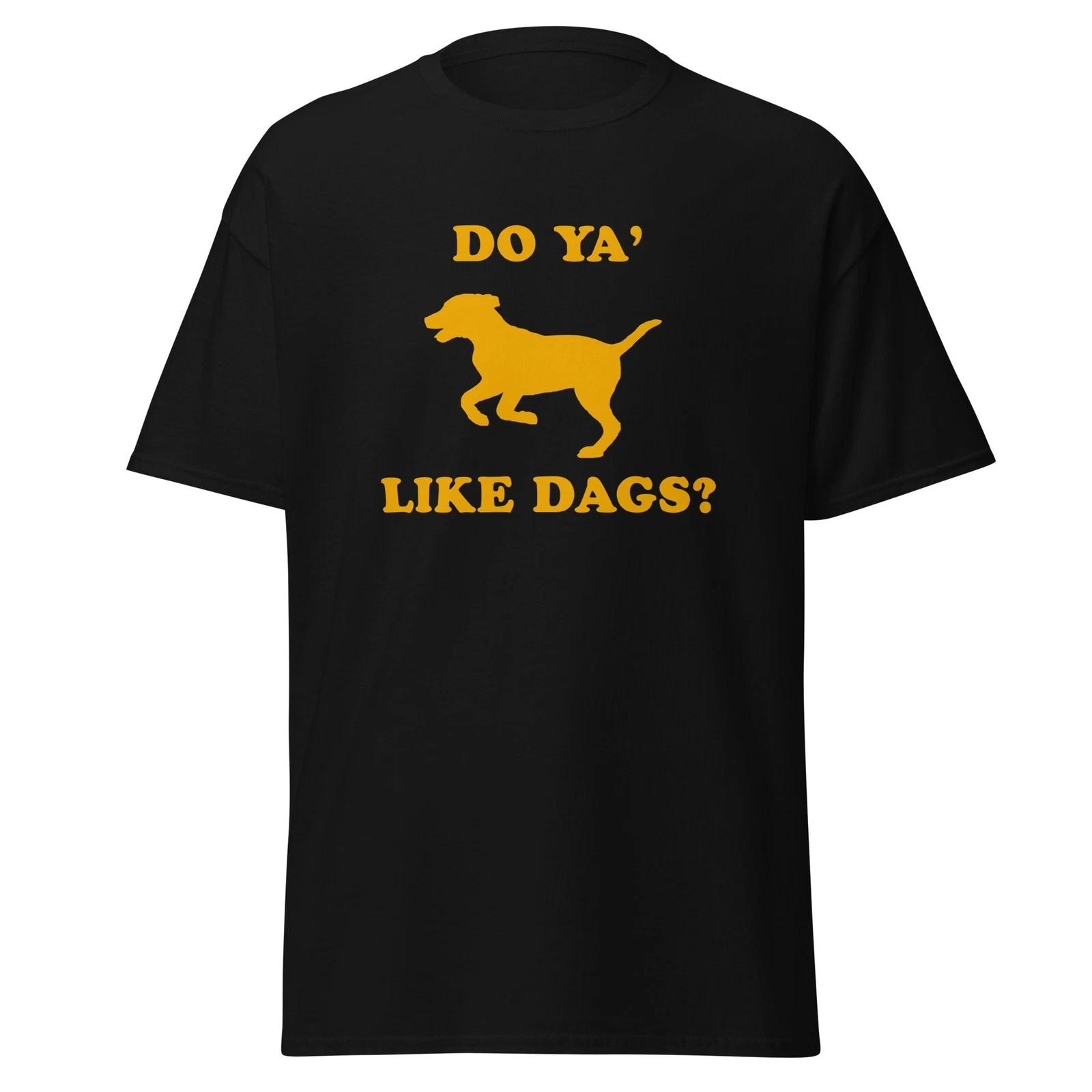 Do Ya Like Dags? Funny Snatch Movie Quote Dog Shirt, Unisex L