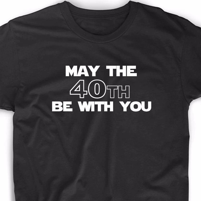 May The 40th Be With You T Shirt Tee Gift Funny Geek Nerd 40 Birthday Cute Fun 2XL