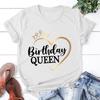 Fashion Women T Shirts Birthday Queen Print Birthday Party Short Sleeve T-shirt Lady Girl Casual Summer Cool Top Plus Size