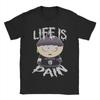 Life Is Pain SouthParks T Shirt Mens 100 Cotton Novelty TShirt Round Neck Tee Shirt Short Sleeve Clothes Party
