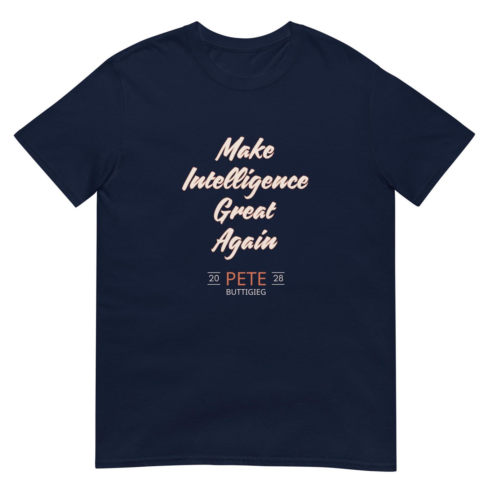Pete Buttigieg 2028 Unisex T-Shirt: Make Intelligence Great Again S