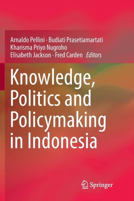 The Knowledge, Politics and Policymaking In Indonesia Book