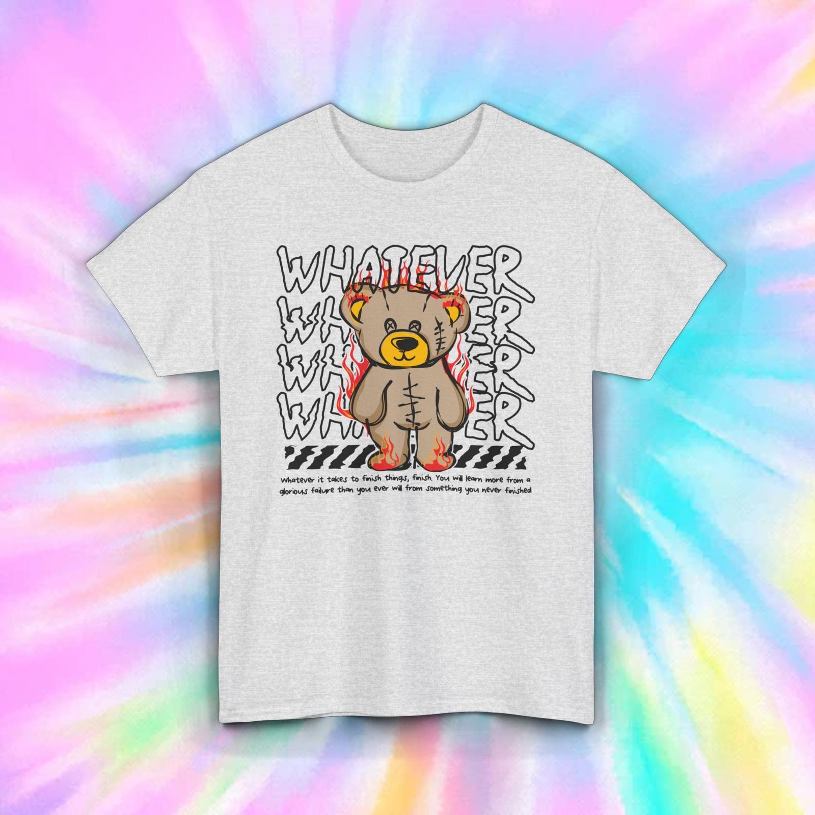 Whatever Bear T-Shirt Mens Womens Tees Top | Urban Streetwear Graphic | S-5XL S
