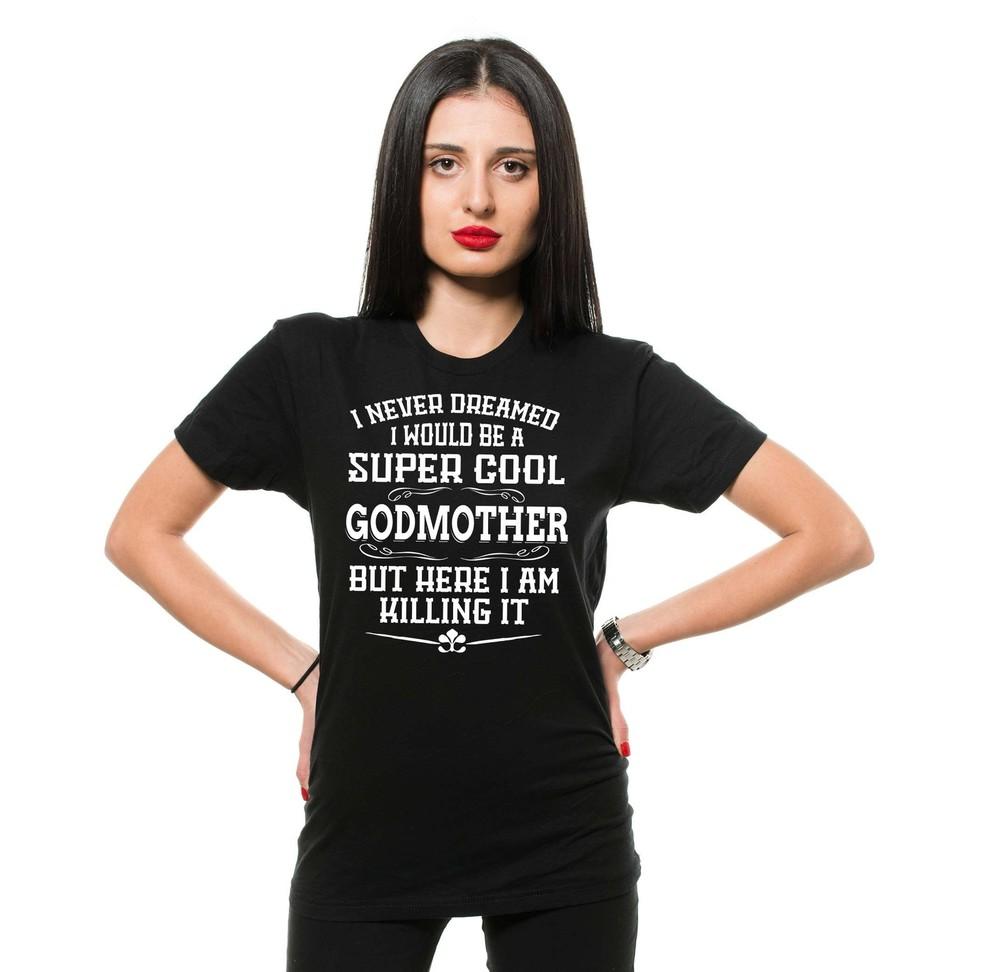 Women s Godmother Shirt I Never Dreamed I Would Be A Super Cool Godmother Shirt Unisex T-Shirt L