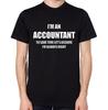 I'm An Accountant To Save Time Let's Assume I'm Always Right T-Shirt