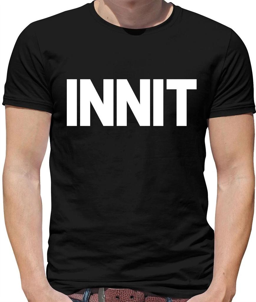 Innit Mens T-Shirt - Slang - Street - Gang - Cool - Language - Funny - Gift