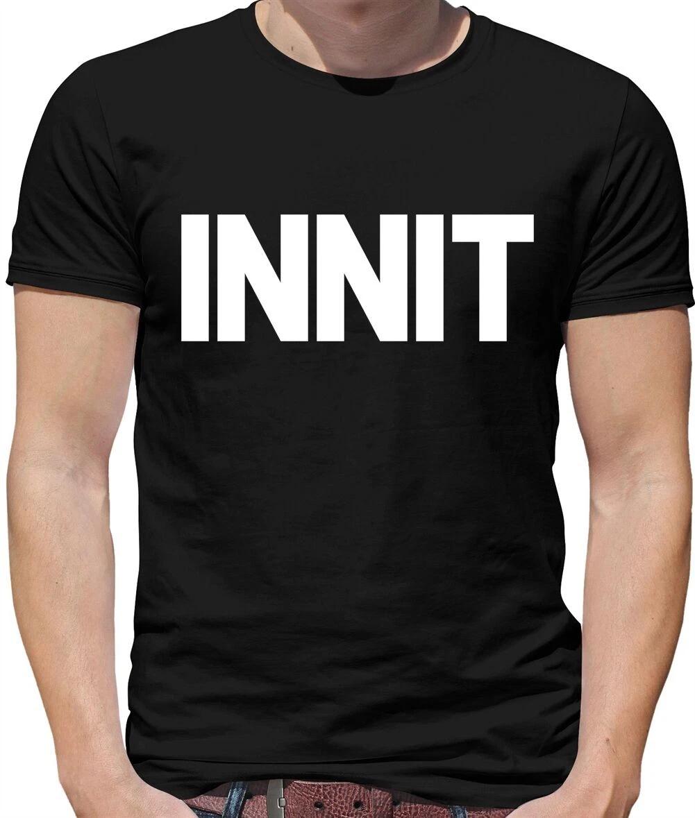 Innit Mens T-Shirt - Slang - Street - Gang - Cool - Language - Funny - Gift M