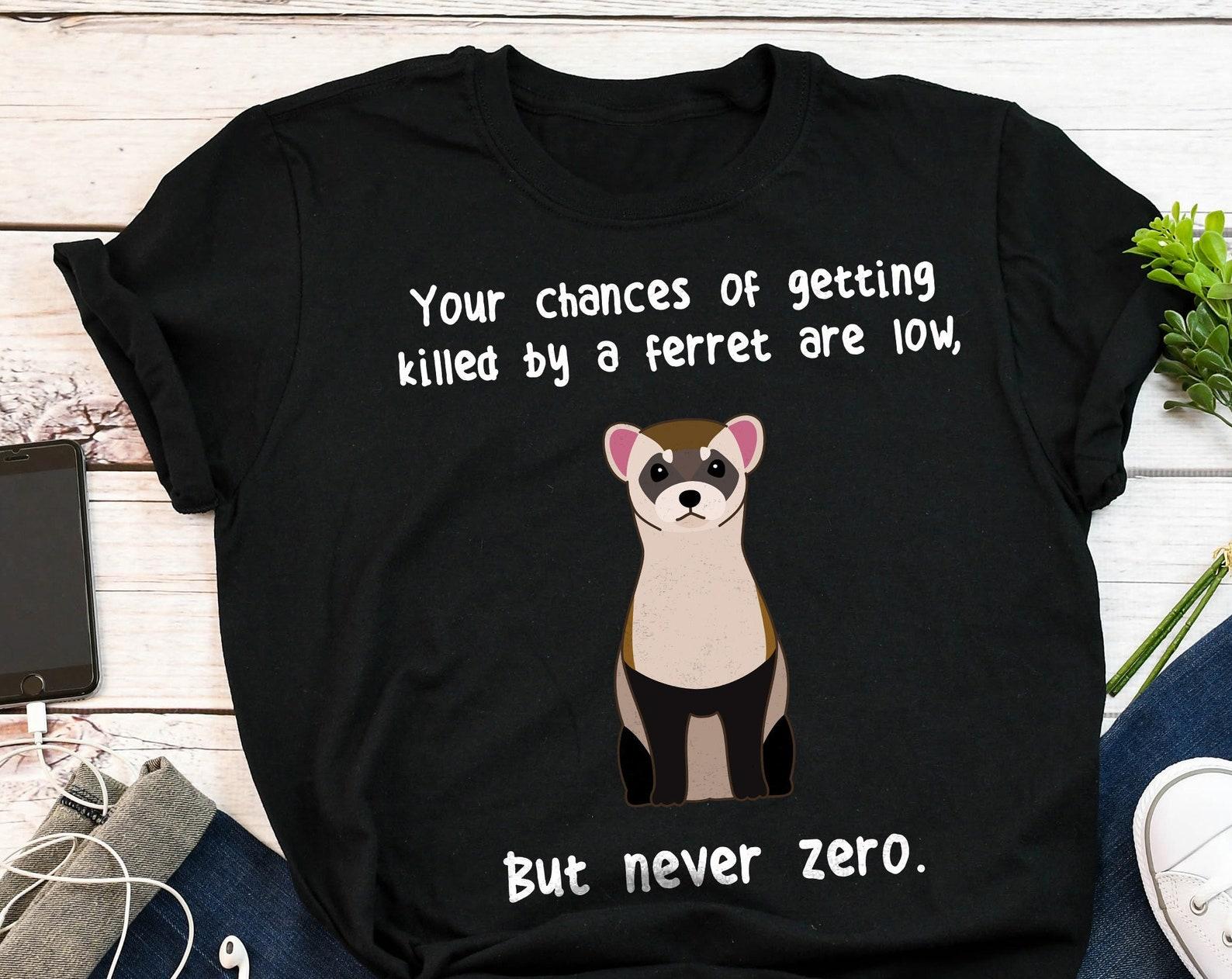 Funny Ferret Shirt, , , Ferret Lover Gift, Cute Ferret T-shirt, Tshirt, Pet Tee, Animal Lover, Weasel, Sable, Ferret Mom Dad 100