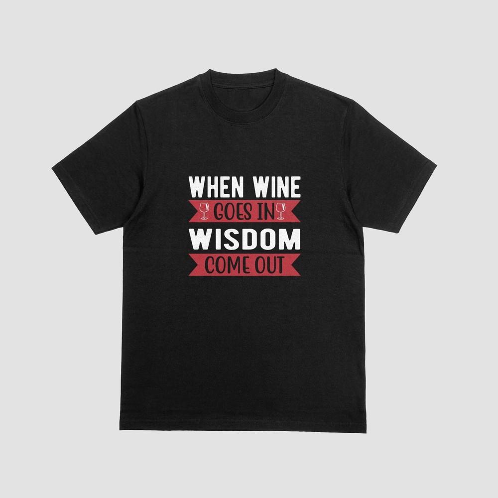 

When Wine Goes In Wisdom Comes Out Tshirt Funny Alcohol Beer Vodka Tee 038 S
