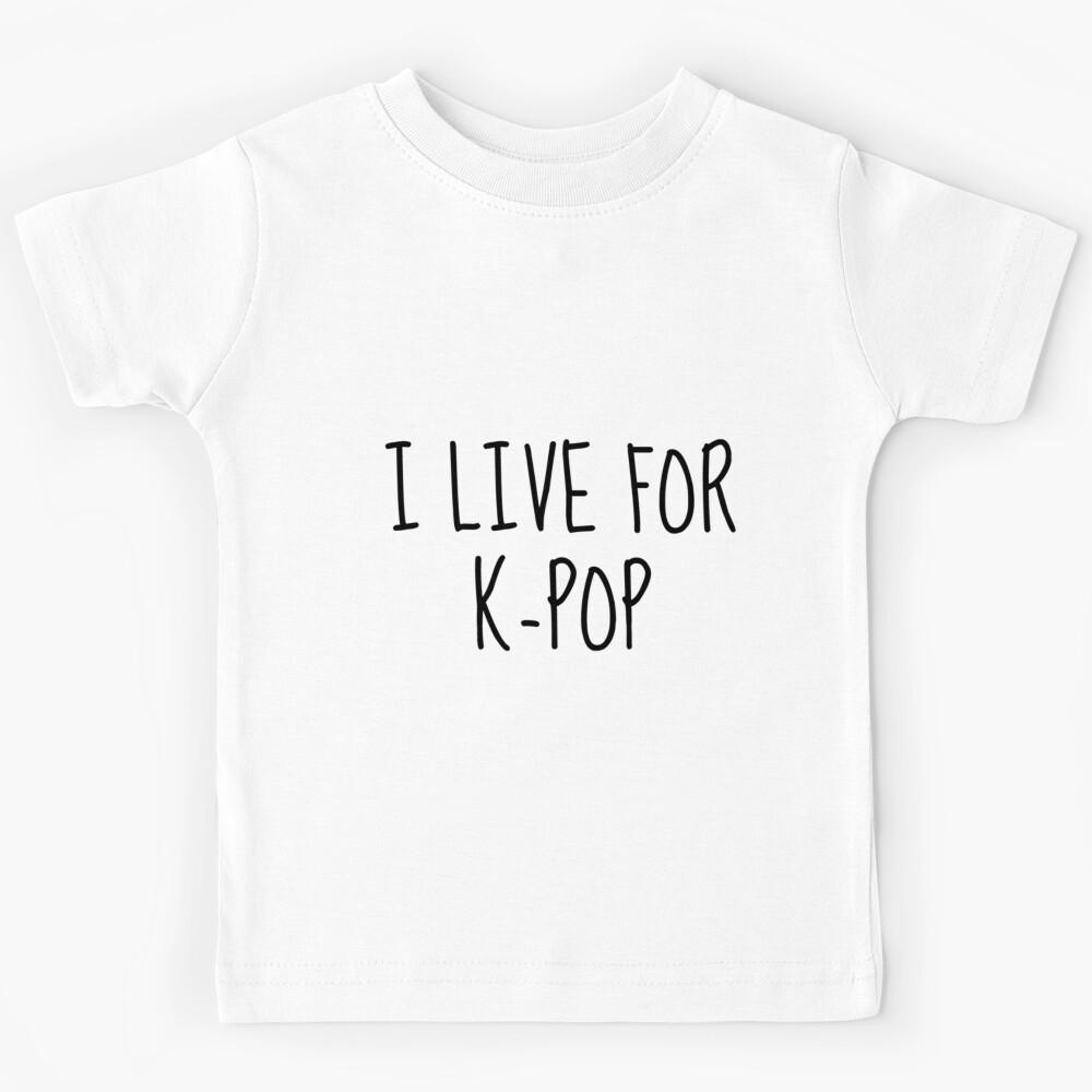 I Live For K-Pop Essential T-Shirt| Kpop T-Shirt Kids T-Shirt 100