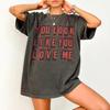 You Look Like You Love Me Vintage Women TShirt Unisex Cotton Tee Casual Harajuku Summer Short Sleeve Loose ONeck Hip Hop