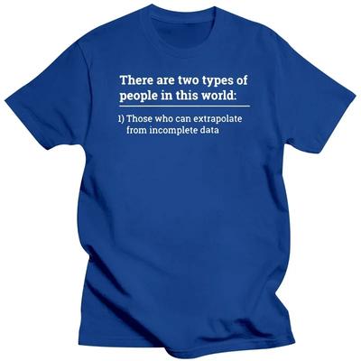 Dva typy ľudí dokážu extrapolovať neúplné dáta Tričko Tričko Dátová veda Štatistika Tričká#Farba(3)
