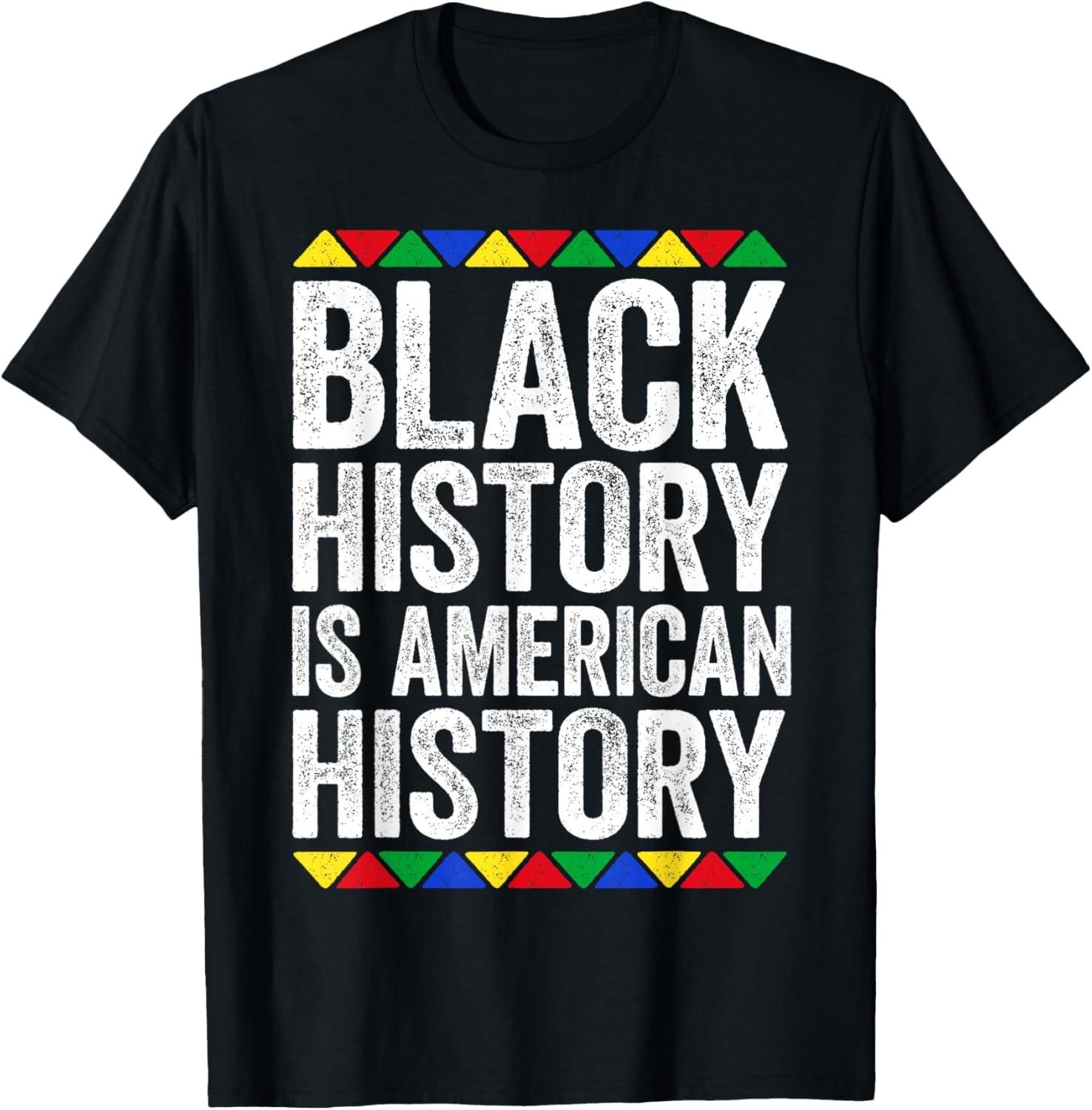 Black History Is American History Shirt Black Month Pride T-Shirt S