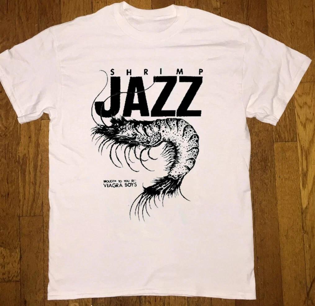 

comfort colors Rare Viagra Boys Sgap One Shrimp Jazz T shirt Tops tees Men s Women s White All Size M