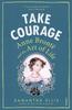 The Take Courage : Anne Bronte and the Art of Life Book