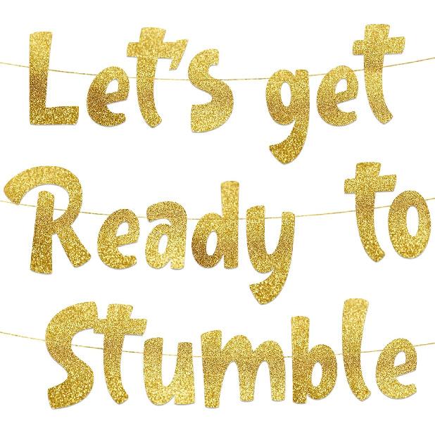 Let s Get Ready To Stumble Gold Glitter Banner - Funny Bachelorette and Bachelor Party Decorations - 21st - 25th - 30th Vegas Party Banner