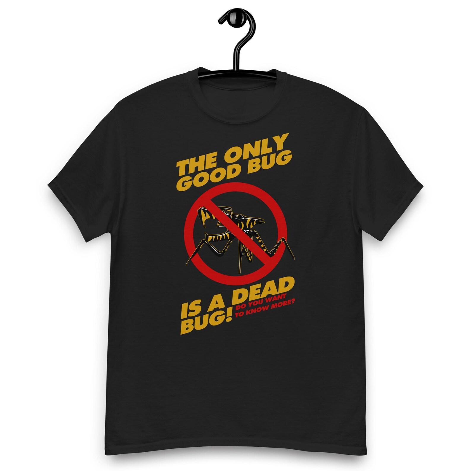 Starship Troopers Movie - The Only Good Bug is a Dead Bug Quote T-shirt M
