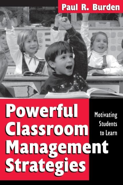 The Powerful Classroom Management Strategies : Motivating Students To Learn Book