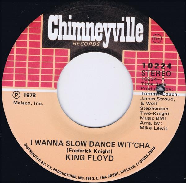 

7inch Record KING FLOYD I Wanna Slow Dance Witcha CHVL10224 Chimneyville Re 1978 US SoulFunk Used