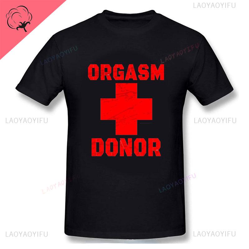 Black Humor Orgasm Donor Funny Humor American Pie Movie Novelty Gift Men Tshirt Woman Funny Fashion Casual Cotton Printed Shirt