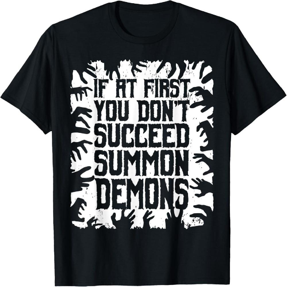 If At First You Don t Succeed Summon Demons T-Shirt S