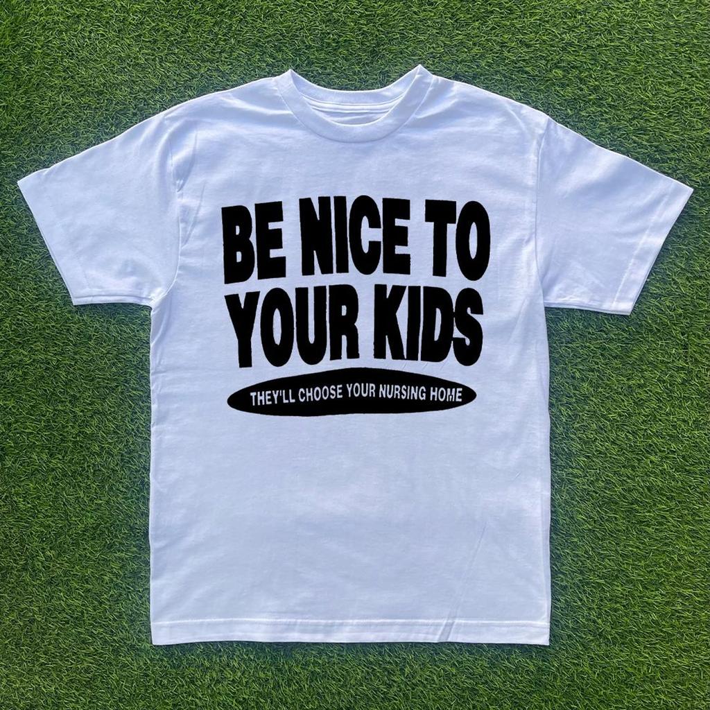 Be Nice To Your Kids T-shirt