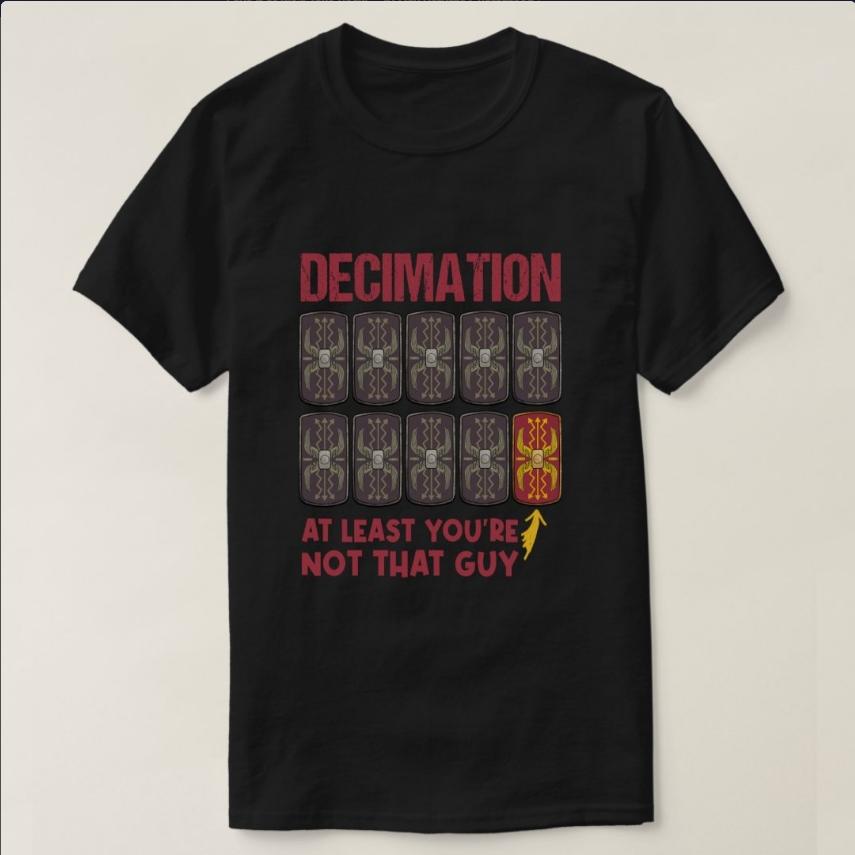 Decimation Roman Legions Funny Roman Empire TShirt 100 Cotton ONeck Short Sleeve Summer Casual Mens Tshirt Streetwear S