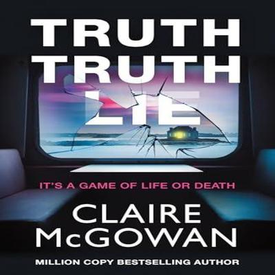 Truth Truth Lie by Claire McGowan Paperback Book 9781662513862