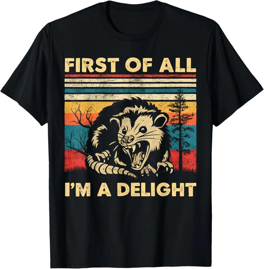 First Of All I_m A Delight Sarcastic Angry Opossum Possum T- Shirt
