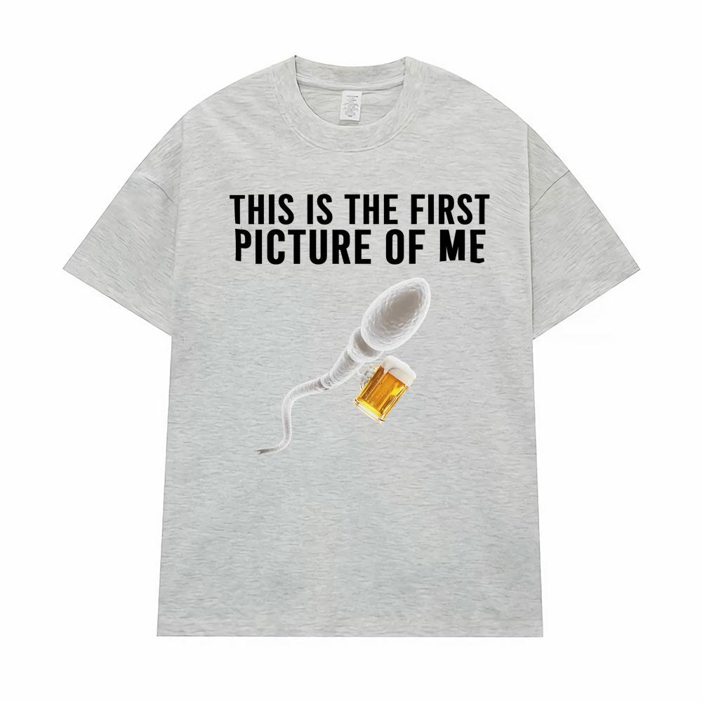 Funny This Is The Firstpicture of Me Sperm Holding Beer Unisex TShirts Unisex Women Classic Street T Shirt Vintage Casual T Shirts