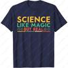 Scientist Unisex Women Funny Science Like Magic But Real TShirt Unisex Adult Cotton Street Fashion Tops Hipster Trending Summer Tee