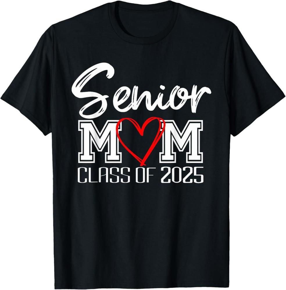 Senior Mom Class of 2025 / Proud Mom of Graduate / Heart Mom T-Shirt Unisex T-Shirt XL