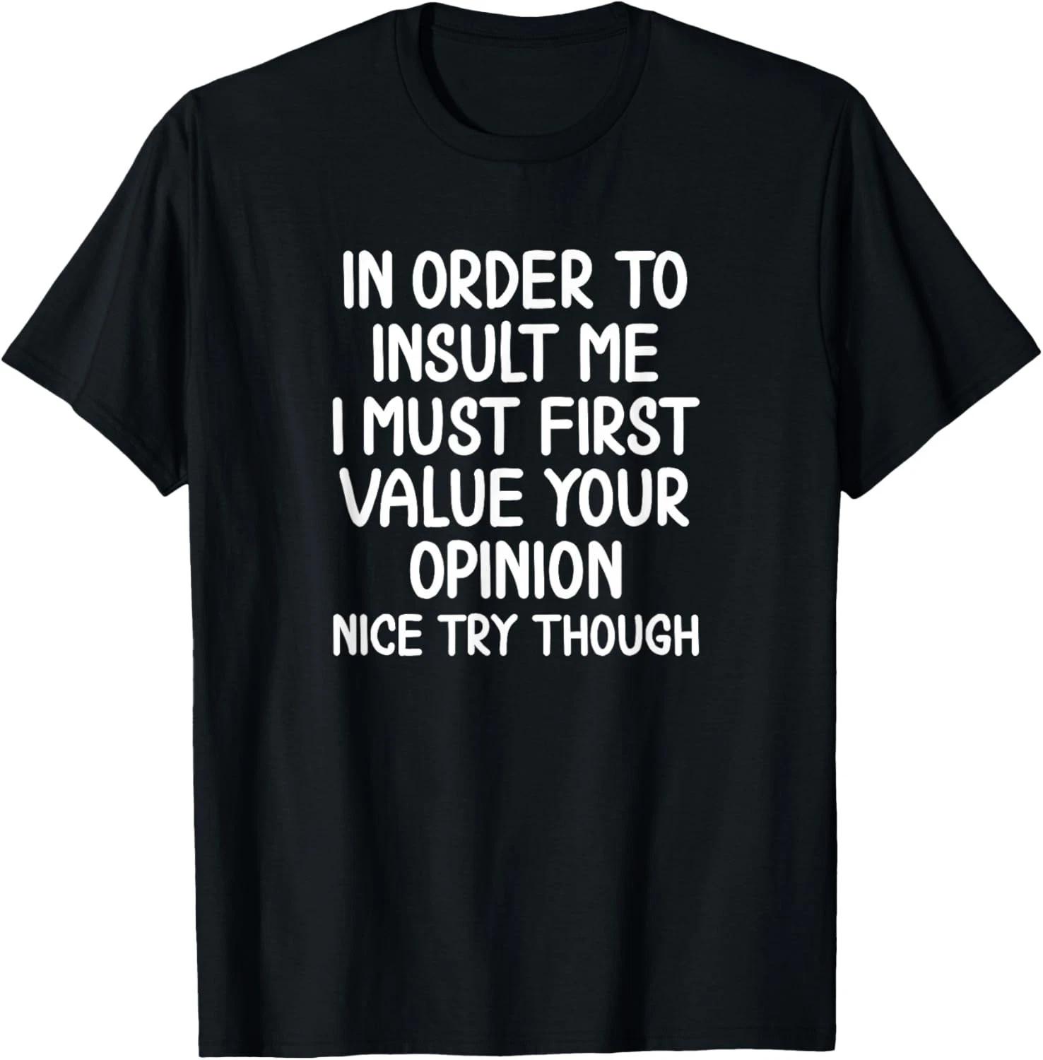 

Funny_ in Order to Insult Me T-Shirt_ Joke Sarcastic Tee Gift Unisex T-Shirt M