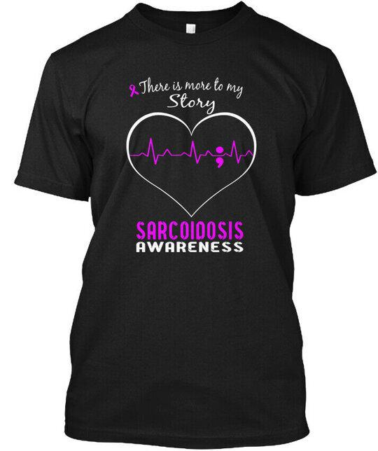 

Sarcoidosis Awareness There Is More To My Story T-Shirt Made in USA S-5XL 2XL