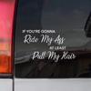 Funny Car Vinyl Decals And Stickers If You’re Going To Ride My Ass At Least Pull My Hair Die Cut Bumper Decor Accessories