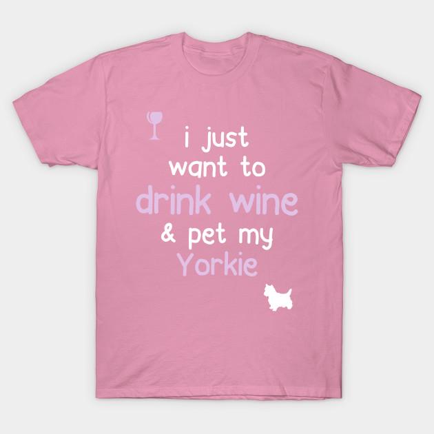 T Shirt Women I Just Want To Drink Wine And Pet My Yorkie Harajuku Print Kawaii Tshirt Summer Short Sleeve Female T-Shirt Top Tee