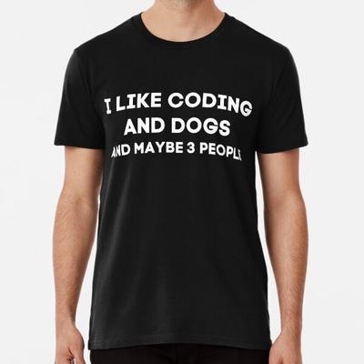 Ich mag Programmieren und Hunde und vielleicht 3 Personen Pr S bis 5XL Hergestellt in der AU/USA T-Shirt