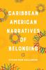 The Caribbean American Narratives of Belonging Book