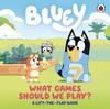 Bluey. Ce jocuri ar trebui să jucăm?