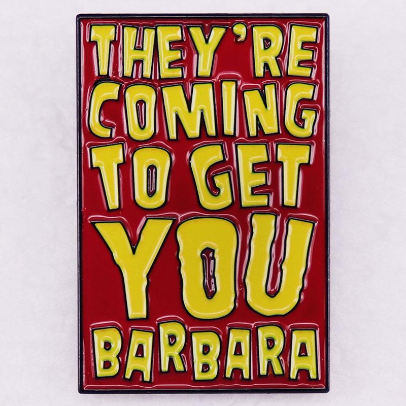 Catch You, Barbara  Enamel Pin Badge - Inspired by Night of the Living Dead