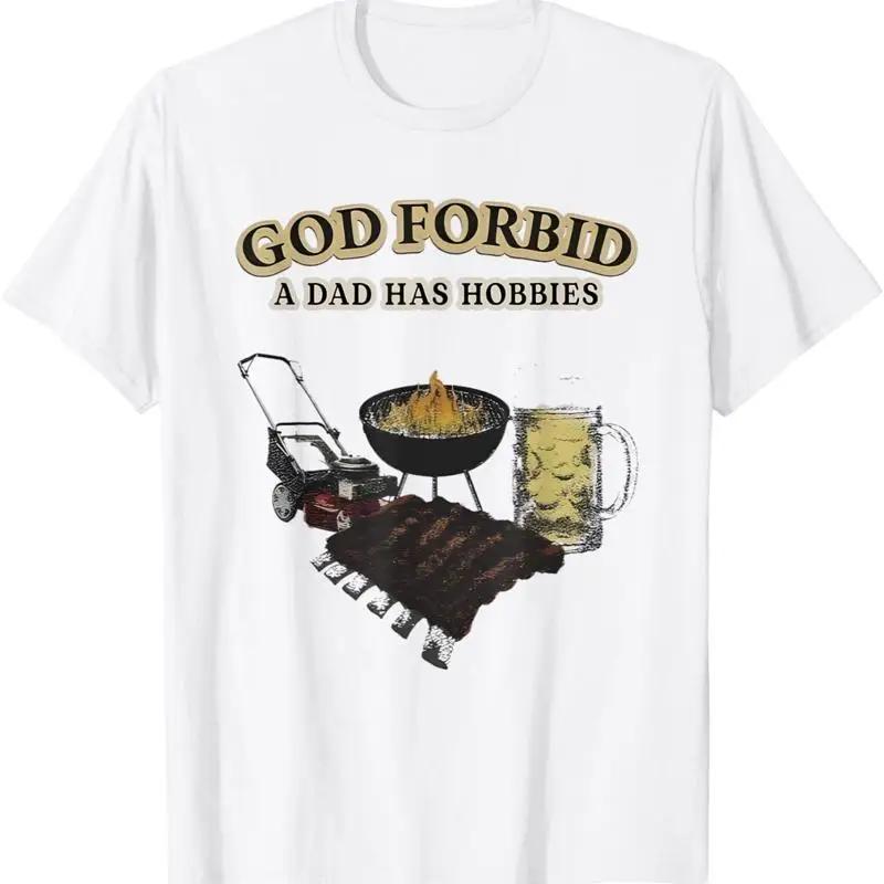 God Forbid A Dad Has Hobbies Lawn Mower Grill Beer Graphic T Shirt Unisex Short Sleeve Cotton Tee S