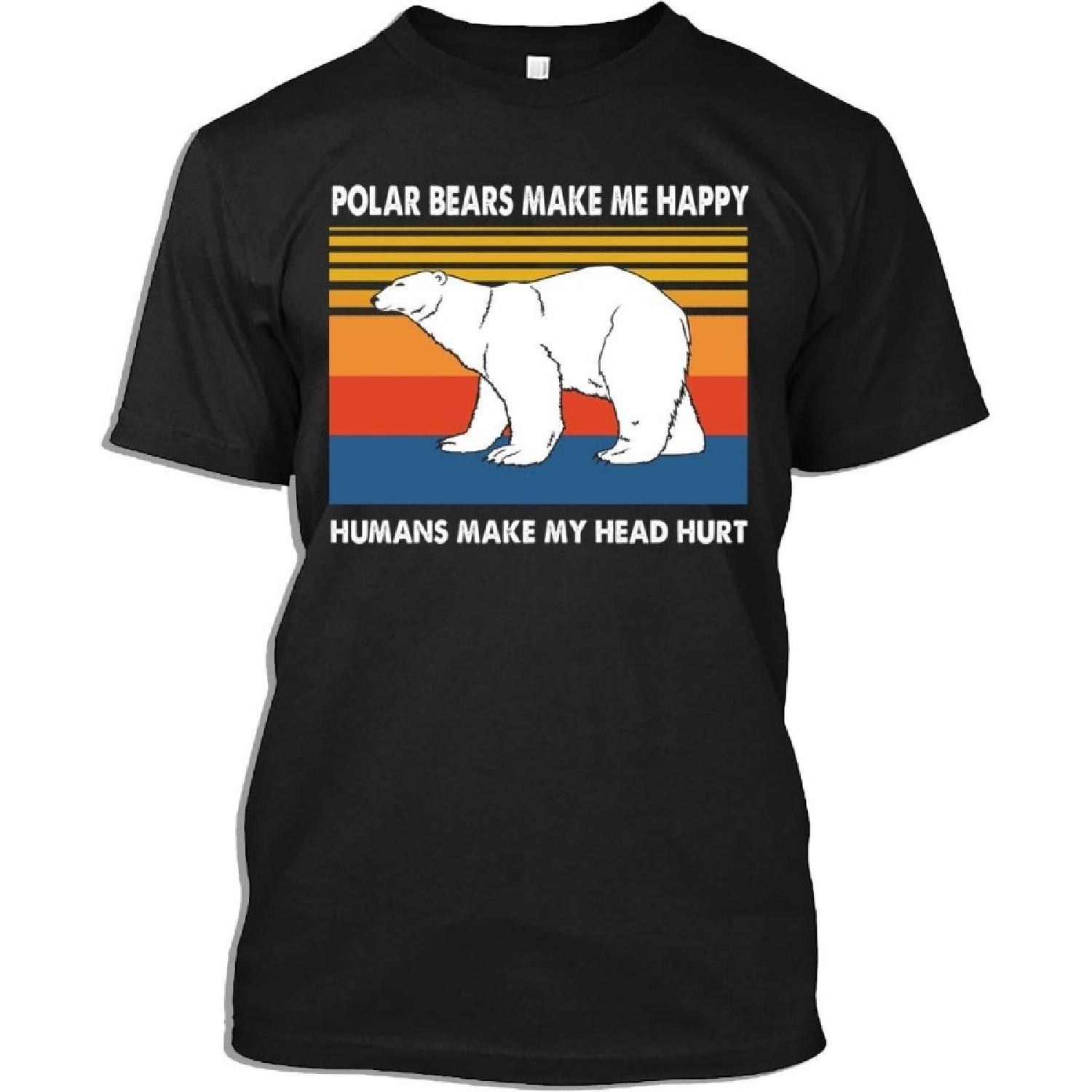 Polar Bear Tshirt Polar Bears Make Me Happy - Humans Make My Head Hurt T-Shirt for Men Women (Black - 2XL) S