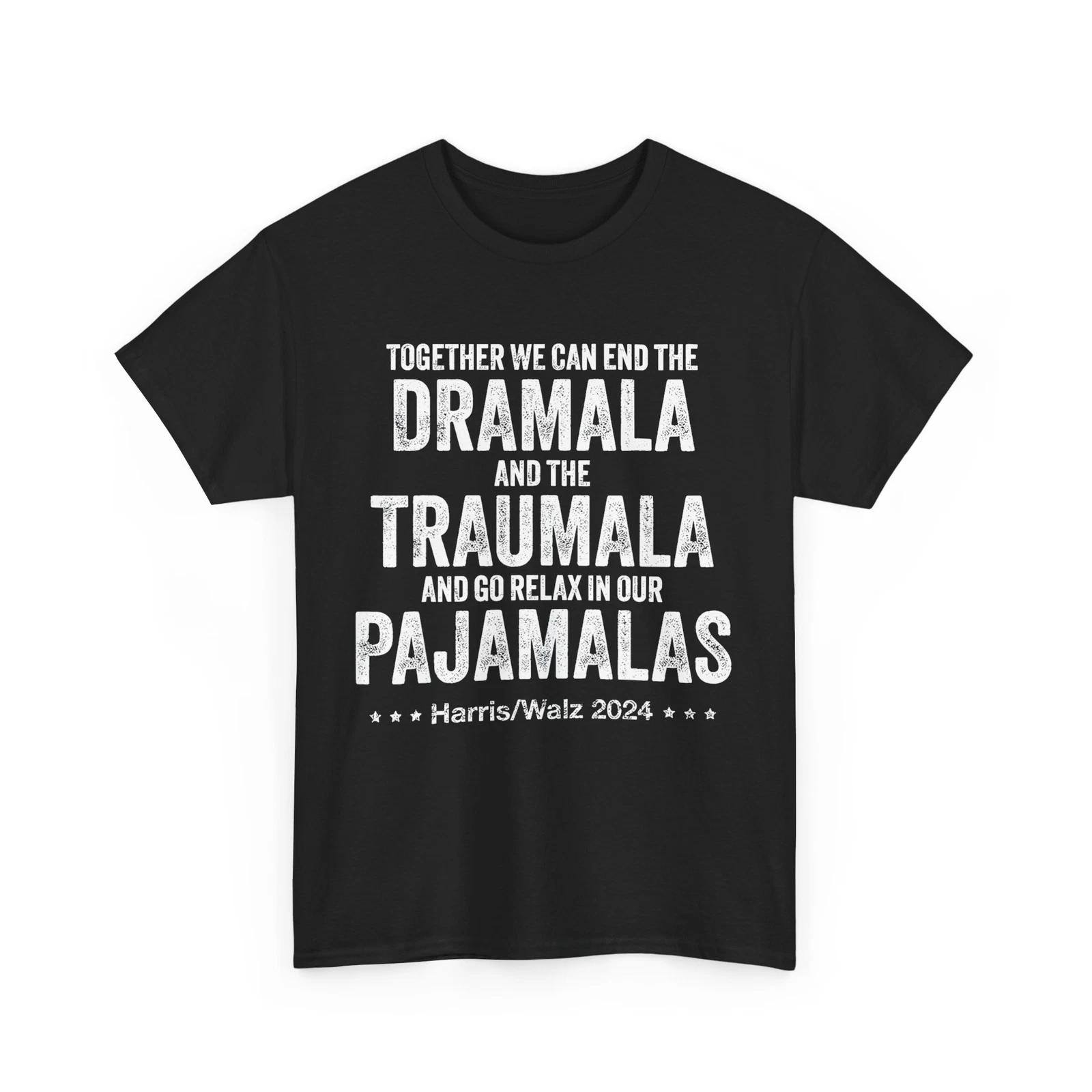 End the Dramala and the Traumala and Relax in Our Pajamalas T-Shirt L