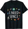 I Need Space Shirt Funny Astronomy Science T-Shirt Printed Tees for Arrival Cotton T Shirts Design