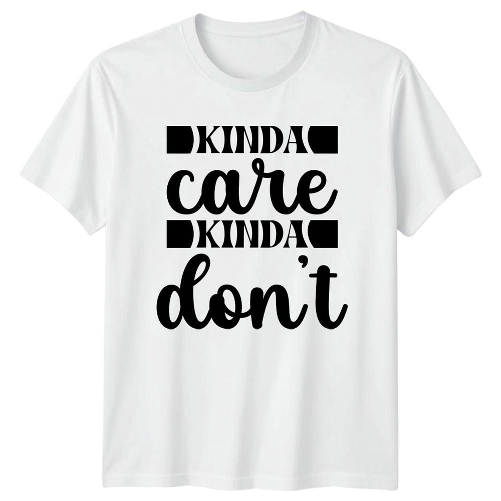 Kinda Care Kinda Dont Sarcastic Quote Graphic Novelty TShirt S
