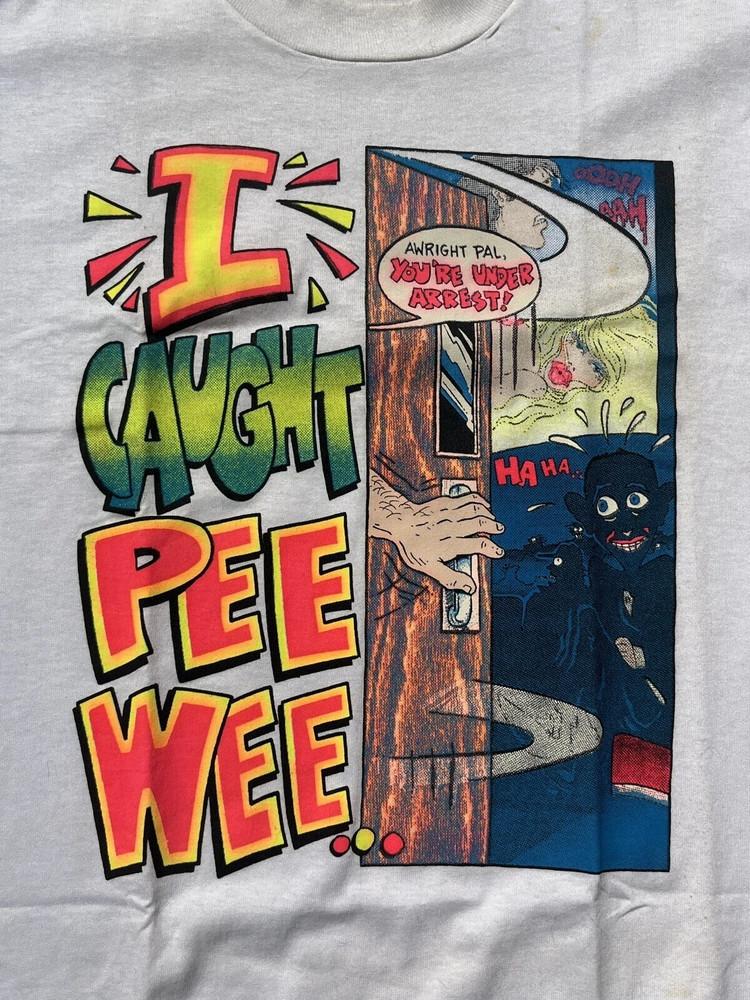 PEE WEE HERMAN I Caught Pee Wee unisex T SHIRT FULL Size S-5XL Unisex T-Shirt XL