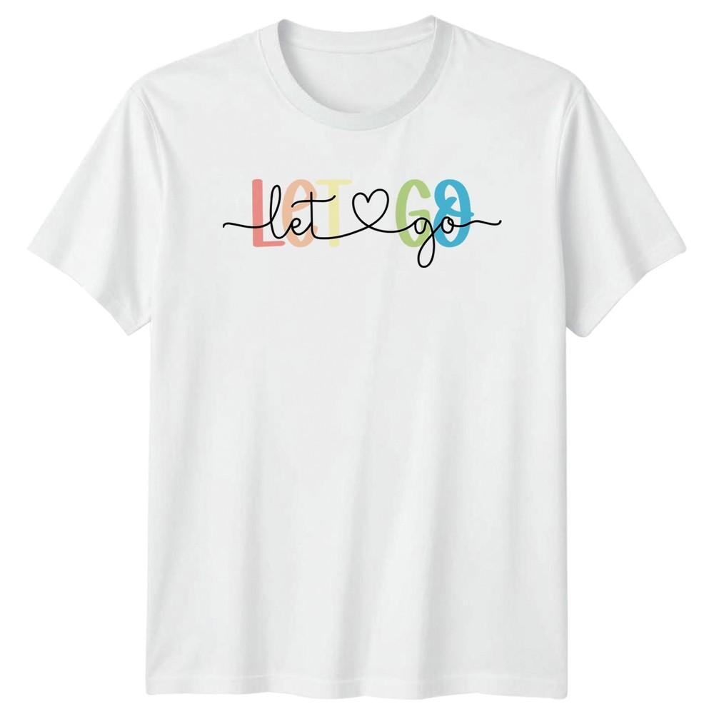 Let Go Unisexs TShirt Self Care Inspirational Wellness Birthday Gift For Her S