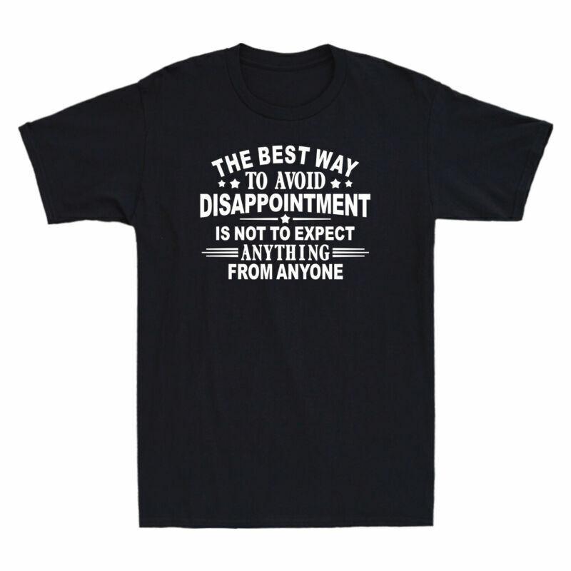 Best To Way Shirt Avoid Expect To The Disappointunisext Anything Is From Anyone Not S